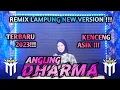 Download Lagu ANGLING DHARMA || REMIX LAMPUNG NEW VERSION || Arr.IDA Vol.6 #remixlampungterbaru2023