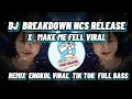 Lagu DJ BREAKDOWN NCS RELEASE x MAKE ME FELL / REMIX FULL BEAT VIRAL TIK TOK TERBARU