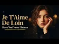 Je T’Aime De Loin (English Subtitles) | I Love You From a Distance | Emotional French Ballad