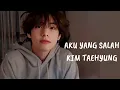 Download Lagu Taehyung - Aku yang salah, tolong tanyakan pada Tuhanmu [FMV]