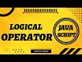 Logical Operators in JavaScript in Web Coding With Bilal