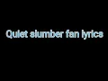 Download Lagu Quiet slumber fan lyrics