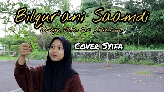 Download Bilqur'ani Saamdhi Cover Syifa (Dzuqtu Wala lan Atakholla) MP3