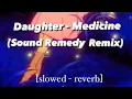 Download Lagu Daughter - Medicine (Sound Remedy Remix) [slow + reverb]
