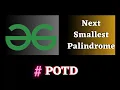 GFG POTD Next Smallest Palindrome solution Puneet Kumar IIITD