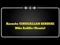 Download Lagu Karaoke || Nike Ardila || Tinggallah ku sendiri || Remix