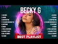 Becky G MIX songs 💚 Becky G Top Songs 💚 Becky G Full Album