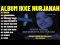 TERLENA   IKKE NURJANAH FULL ALBUM TERBAIK
