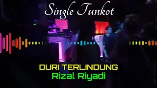 Download DURI TERLINDUNG RIZAL RIYADI SINGLE FUNKOT MP3