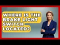 Where Is The Brake Light Switch Located - Big Truck Lovers