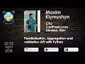 Maxim Klymyshyn Parallelization aggregation and validation API with Python