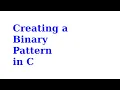 Creating a Binary Pattern in C