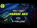 Download Lagu Funkot - HARGAI AKU [YUNUZ FUNKY] #Funkytonestyle