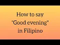 How to say Good evening in Filipino Tagalog words