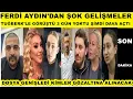 Lagu Ferdi Aydın'dan şok gelişmeler Tuğyan Sultan Kervan Gökhan Tuğberk kimle görüştü komple patlatıcam