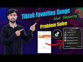 Download Lagu Tiktok favorite song problem / Tiktok favorite sounds not showing problem