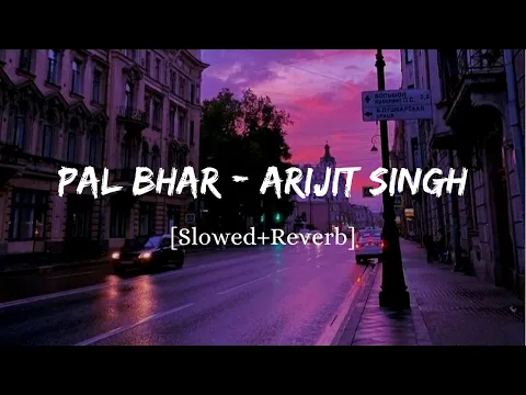 Download MP3 Pal Bhar (Chaahunga Reprise) - Arijit Singh Song | Slowed And Reverb Lofi Mix