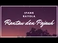 Download Lagu Ipank feat Rayola - Rantau Den Pajauah (Lagu Minang Terbaru Tepopuler Saat Ini)