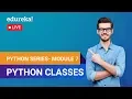 Learn Python Module 7 - Python Classes Python Programming Crash Course Edureka