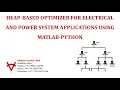 HEAP BASED OPTIMIZER FOR ELECTRICAL AND POWER SYSTEM APPLICATIONS USING MATLAB-PYTHON