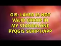 GIS Layer is not valid error in my standalone PyQGIS