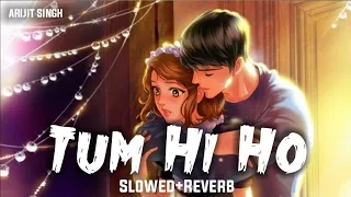 Download Tum hi ho -[Slowed+Reverb]- Arijit Singh / lofi song / MP3