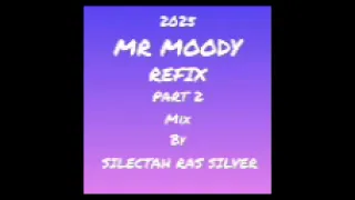 2025 MR MOODY REFIX PART 2 MIX BY SILECTAH RAS SILVER 