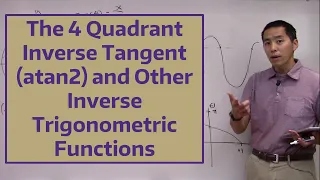 The 4 Quadrant Inverse Tangent atan2 and Other Inverse Trigonometric Functions