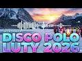 Lagu DISCO POLO MIX: LUTY 2026 – Rozgrzewamy Zimę! 🔥