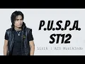 Download Lagu ST12 - P.U.S.P.A. ( Lirik Video )