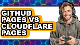 GitHub Pages vs Cloudflare Pages - Comparison