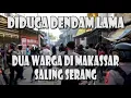 Diduga Dendam Lama Kedua Kelompok Warga Saling Serang