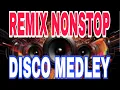 Lagu REMIX NONSTOP DISCO MEDLEY