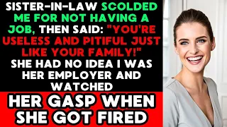 Sister-in-Law Called Me Useless For Being Jobless, Not Knowing I Was Actually Her Boss...
