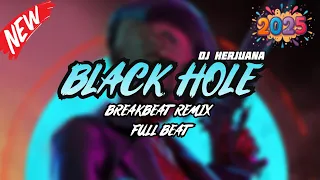 dj black hole breakbeat remix full melody fyp terbaru 2025