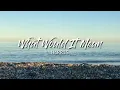 Download Lagu Dj Slow Remix - What Would It Mean