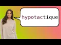 Lagu How to say 'hypotactic' in French?