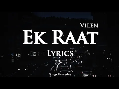 Download MP3 Ek Raat (LYRICS) - Vilen  | Dark Night Song | Songs Everyday |
