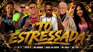 TO ESTRESSADA - Barca na Batida, MC Abalo, MC Daninho, Eryck PL, MC Lysa, EO TT