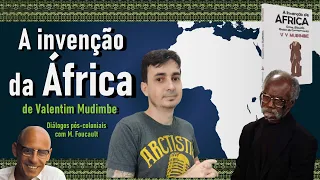 ‘A invenção da África’ de V.Y. Mudimbe: diálogos pós-coloniais com M. Foucault
