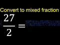 Convert to mixed fraction transform improper fractions to mixed mixed