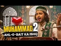 Lagu I Love Muhammad, Mera Ishq Muhammad ﷺ ❤️, Part 2 (Ahl-e-Bait Ka Ishq)