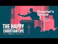The Happy Christian Life - Psalm 1 1-6