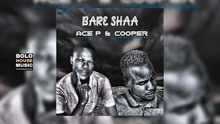ace p u0026 cooper bare shaa official audio 