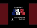 Download Lagu I Love You All the Time (Play It Forward Campaign)