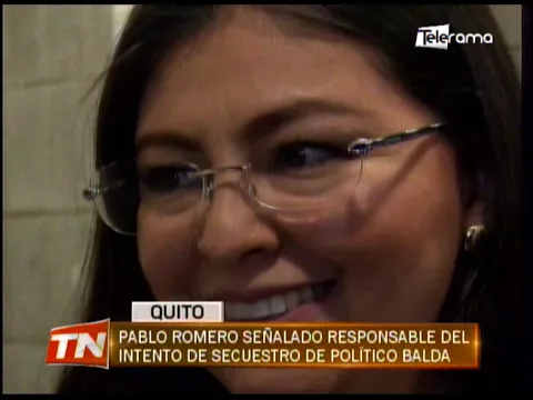 Pablo Romero señalado responsable del intento de secuestro de político Balda
