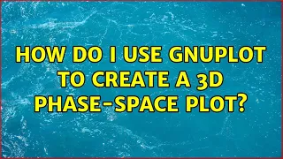 How do I use gnuplot to create a 3d phase-space plot