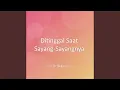 Download Lagu Ditinggal Saat Sayang-Sayangnya