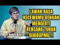 Download Lagu LAWAN RASA KECEWAMU DENGAN MENGERTI RENCANA TUHAN - PS DEBBY BASJIR - EVANGELIUM