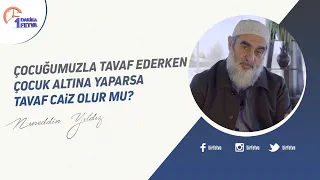 Çocuğumuzla tavaf ederken çocuk altına yaparsa tavaf caiz olur mu?